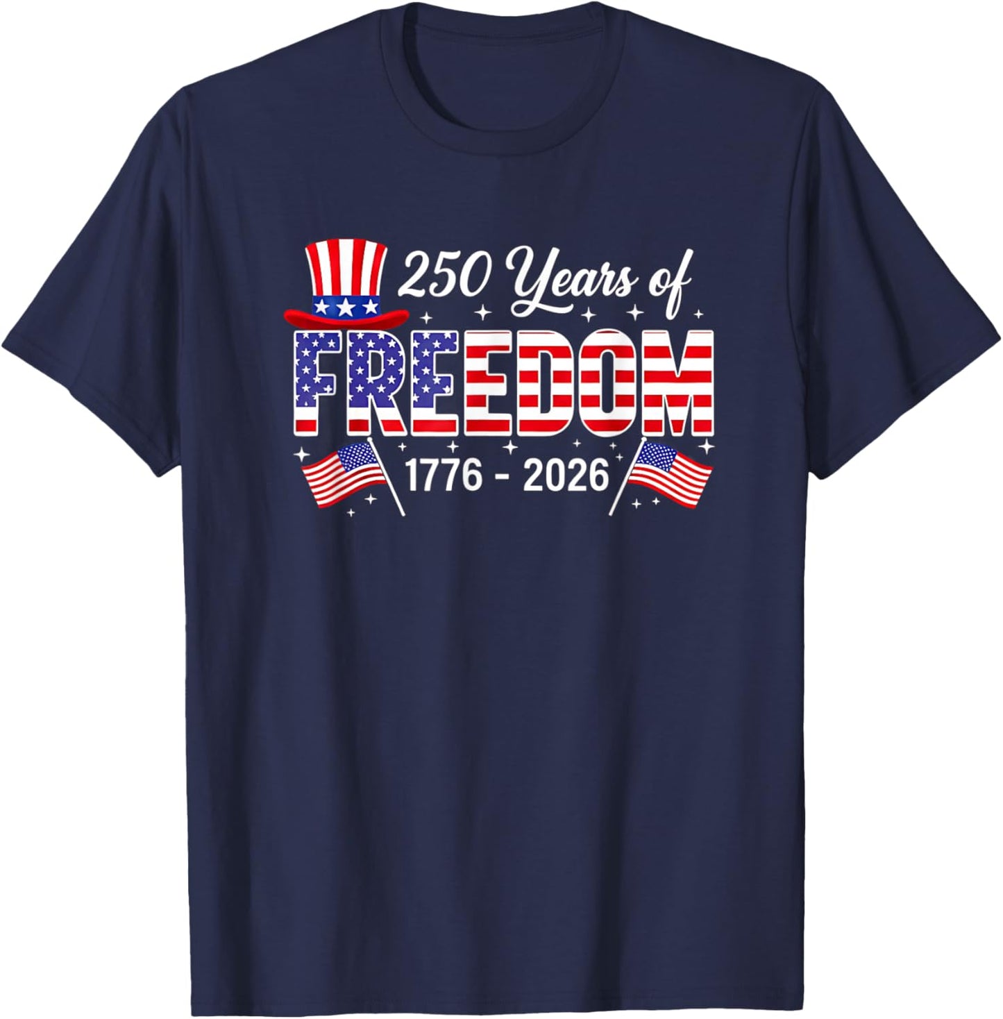 250 Years American 1776 2026 250th USA Birthday 4th of July T-Shirt - T-Shirt | Navy