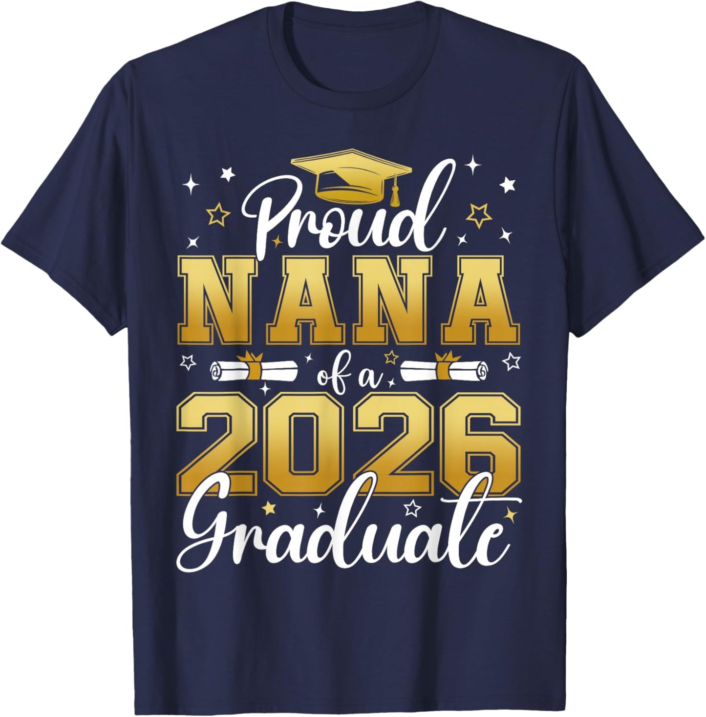 Proud Nana of a Class of 2026 Graduate Senior Graduation T-Shirt - T-Shirt | Navy