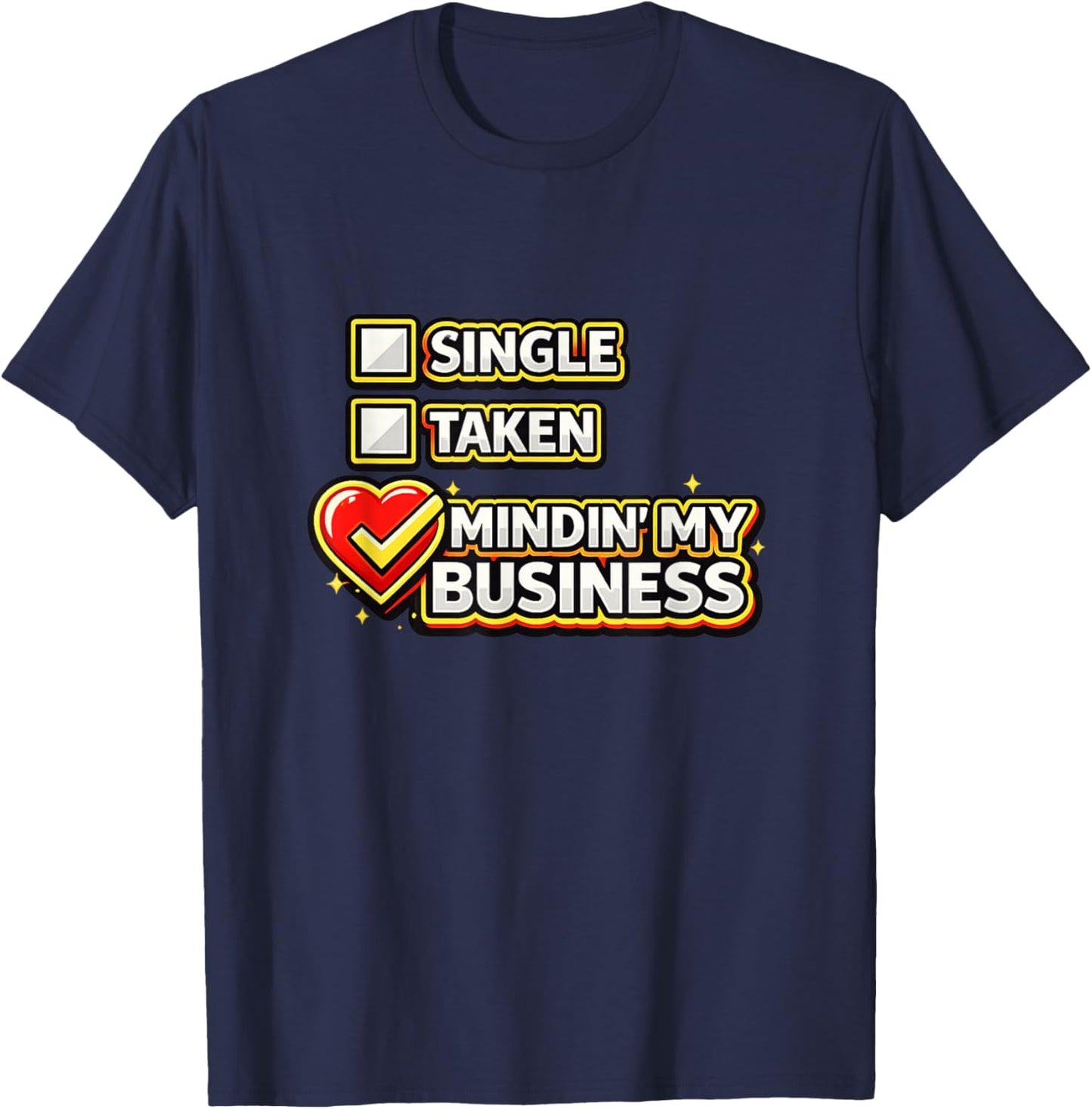 Funny Single Taken Mindin' My Business Valentines Day Meme T-Shirt - T-Shirt | Navy