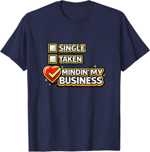 Funny Single Taken Mindin' My Business Valentines Day Meme T-Shirt - T-Shirt | Navy