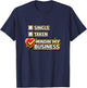 Funny Single Taken Mindin' My Business Valentines Day Meme T-Shirt - T-Shirt | Navy