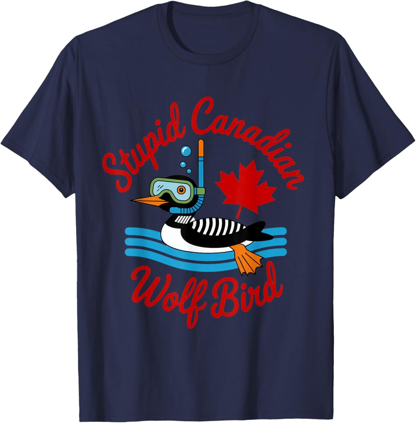 Stupid Canadian Wolf Bird Funny Lover Loon Humor T-Shirt - T-Shirt | Navy
