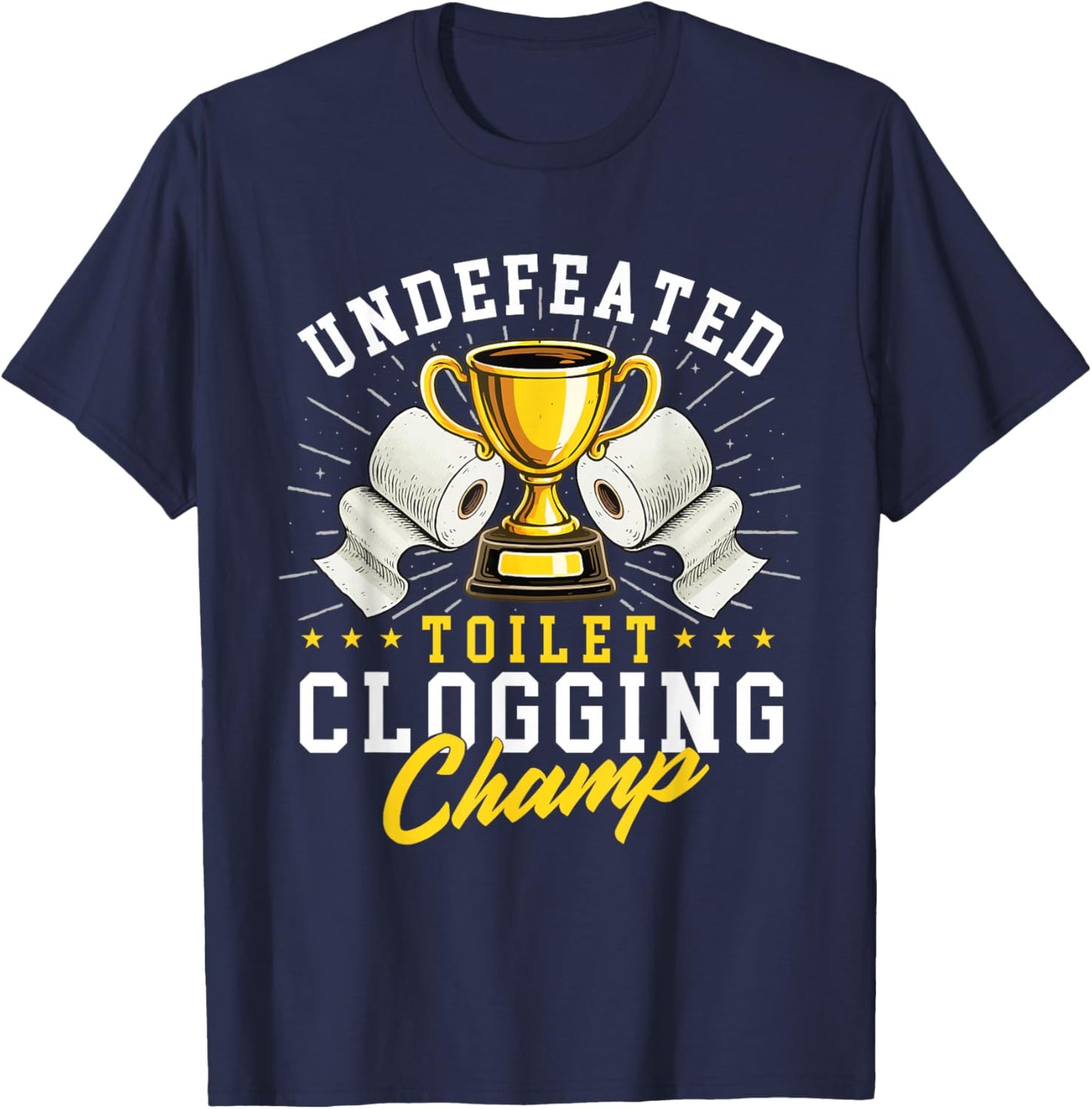 Undefeated Toilet Clogging Champ - Bathroom Plunger Humor T-Shirt - T-Shirt | Navy