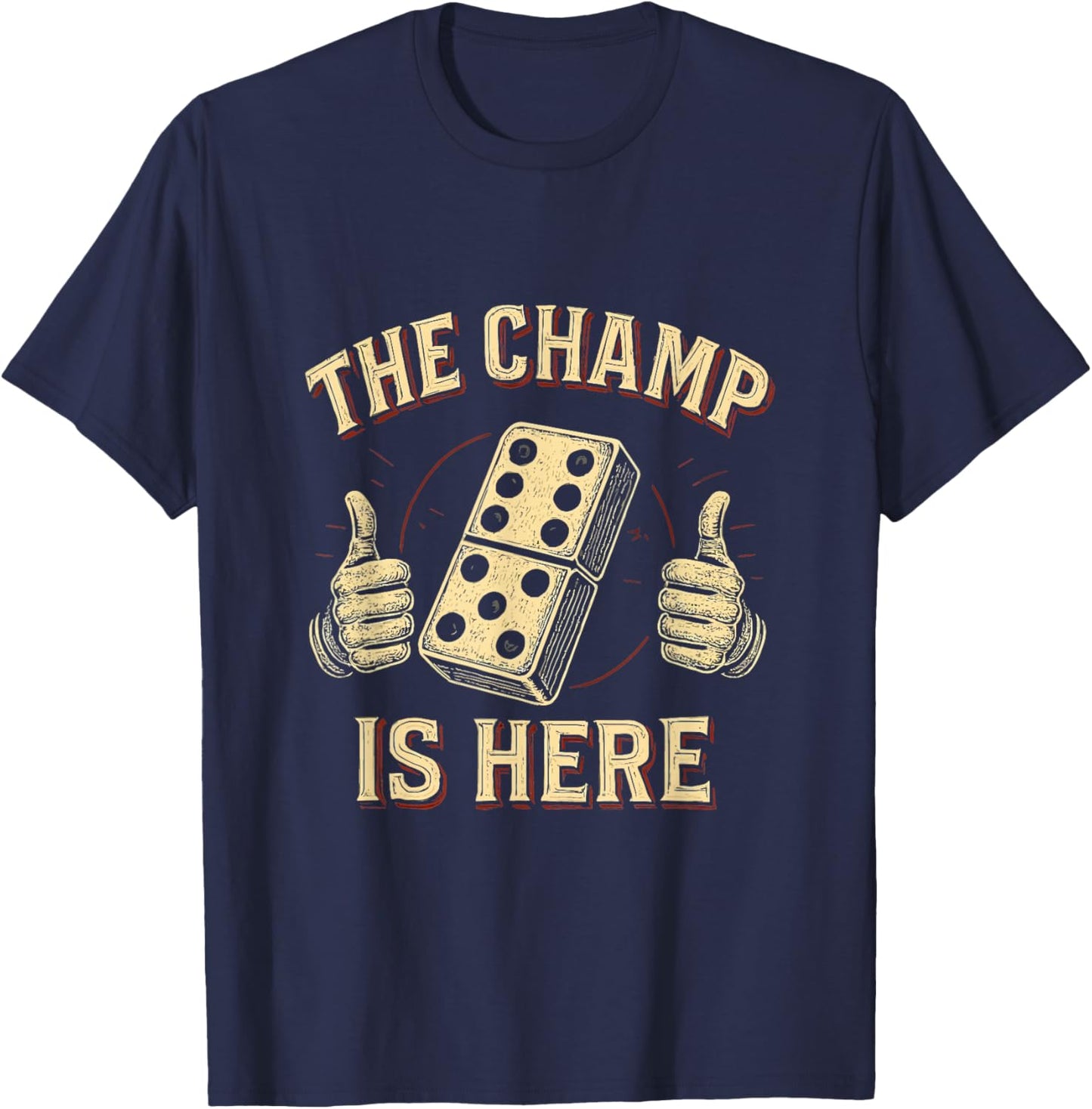 The Champ is Here Dominoes King Domino Player Tile Lover T-Shirt - T-Shirt | Navy