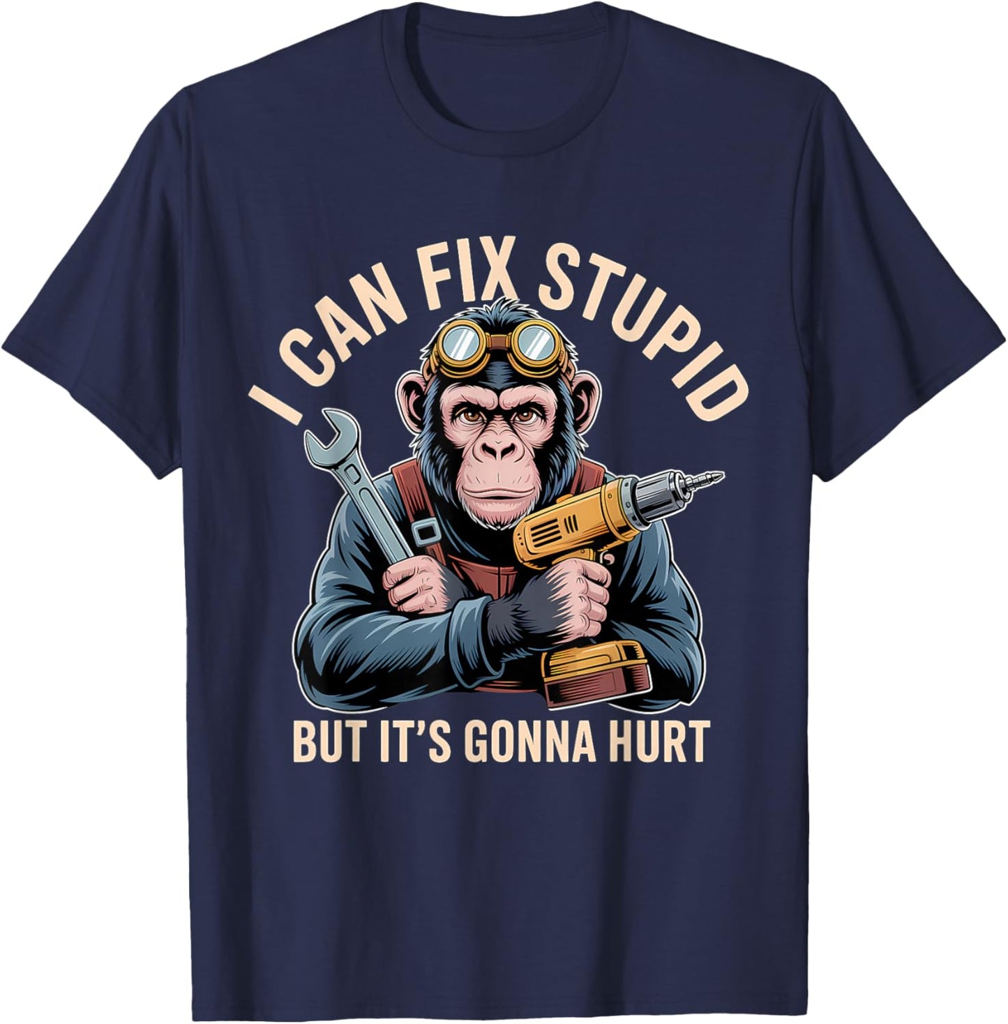 I Can Fix Stupid But It's Gonna Hurt Funny Monkey T-Shirt - T-Shirt | Navy