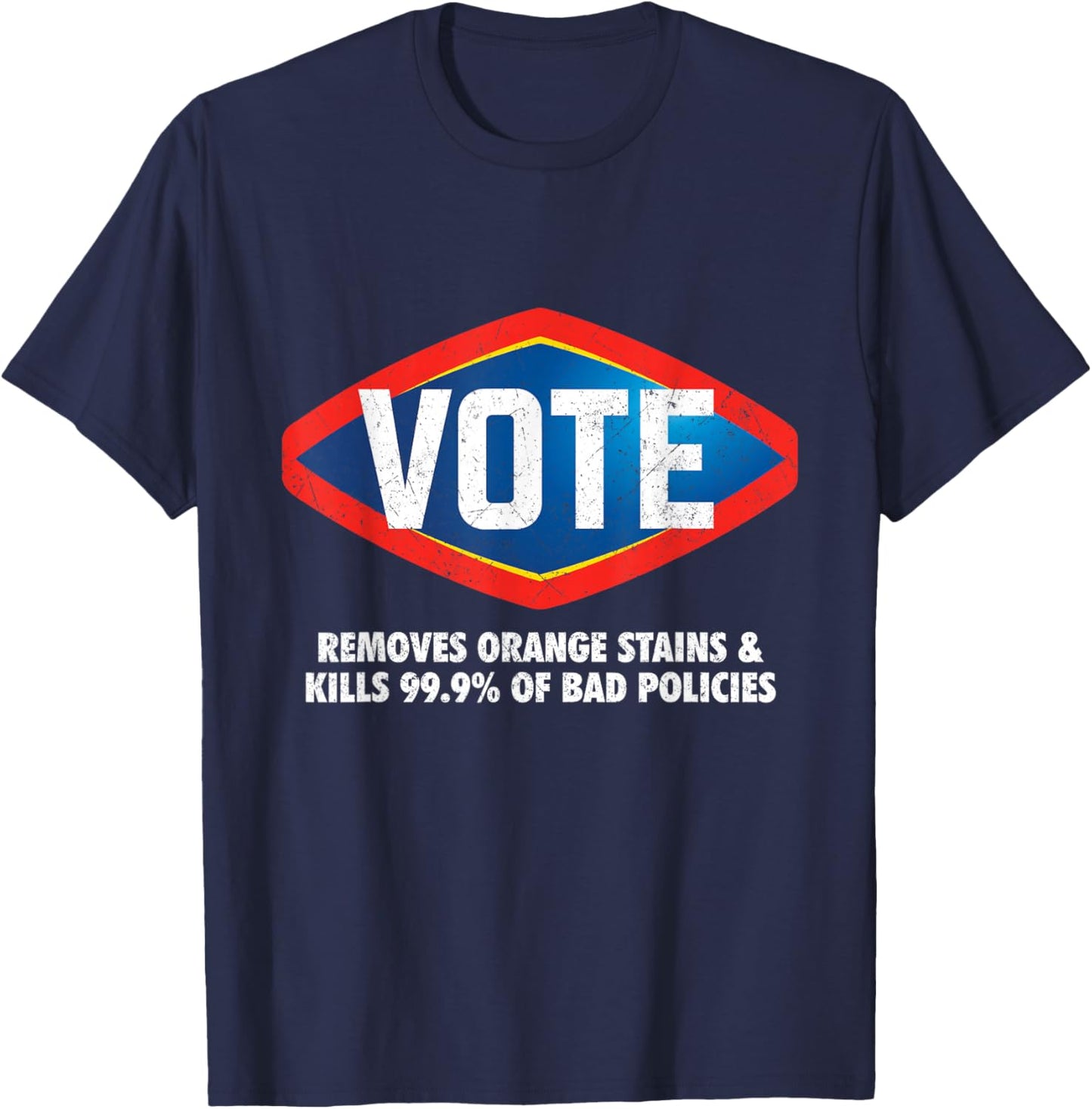 Vote - Removes Orange Stains & Kills 99.9% of Bad Policies T-Shirt - T-Shirt | Navy
