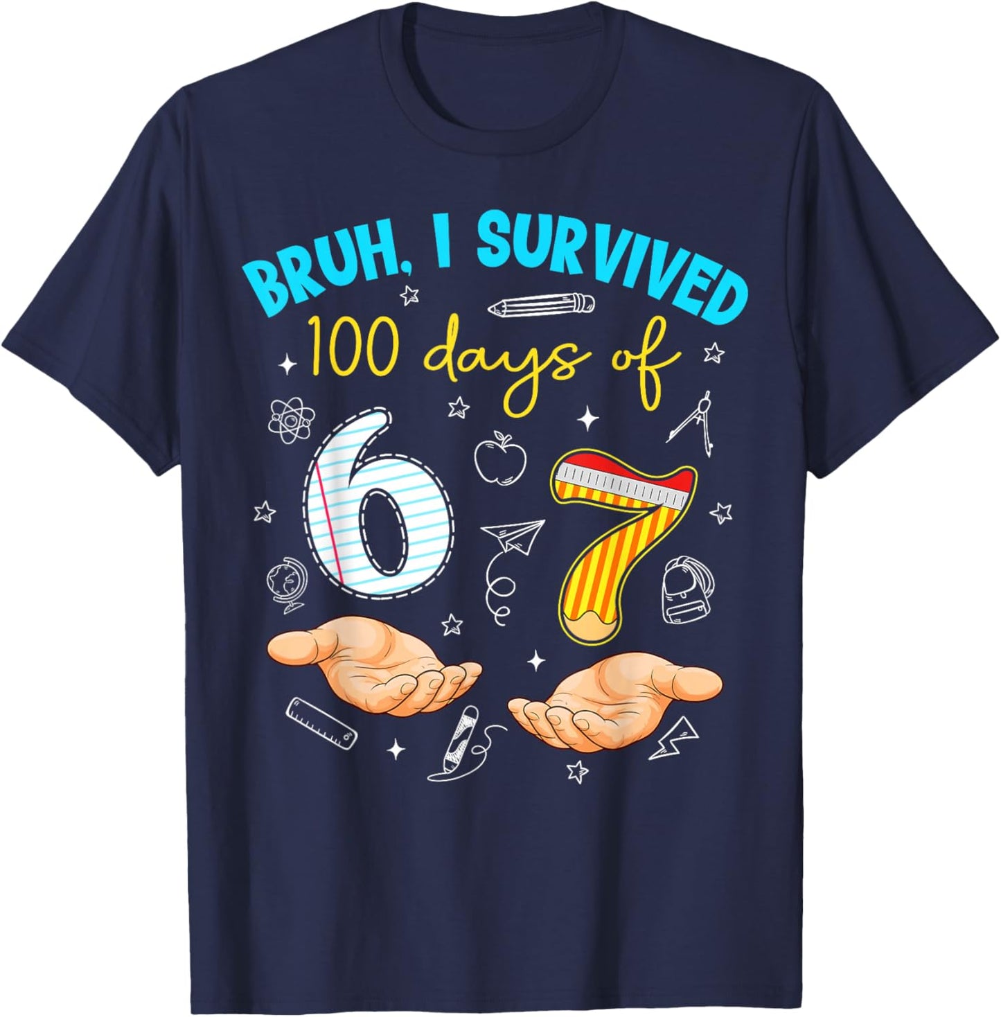 Bruh I Survived 100 Days of 67 100th Day of School Teachers T-Shirt - T-Shirt | Navy