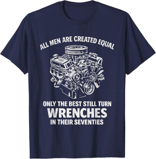 All Men are Created Equal Only The Best Still Turn Wrenches T-Shirt - T-Shirt | Navy