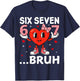 Valentine Six Seven Bruh Heart Meme Girl Women Cute Bow T-Shirt - T-Shirt | Navy