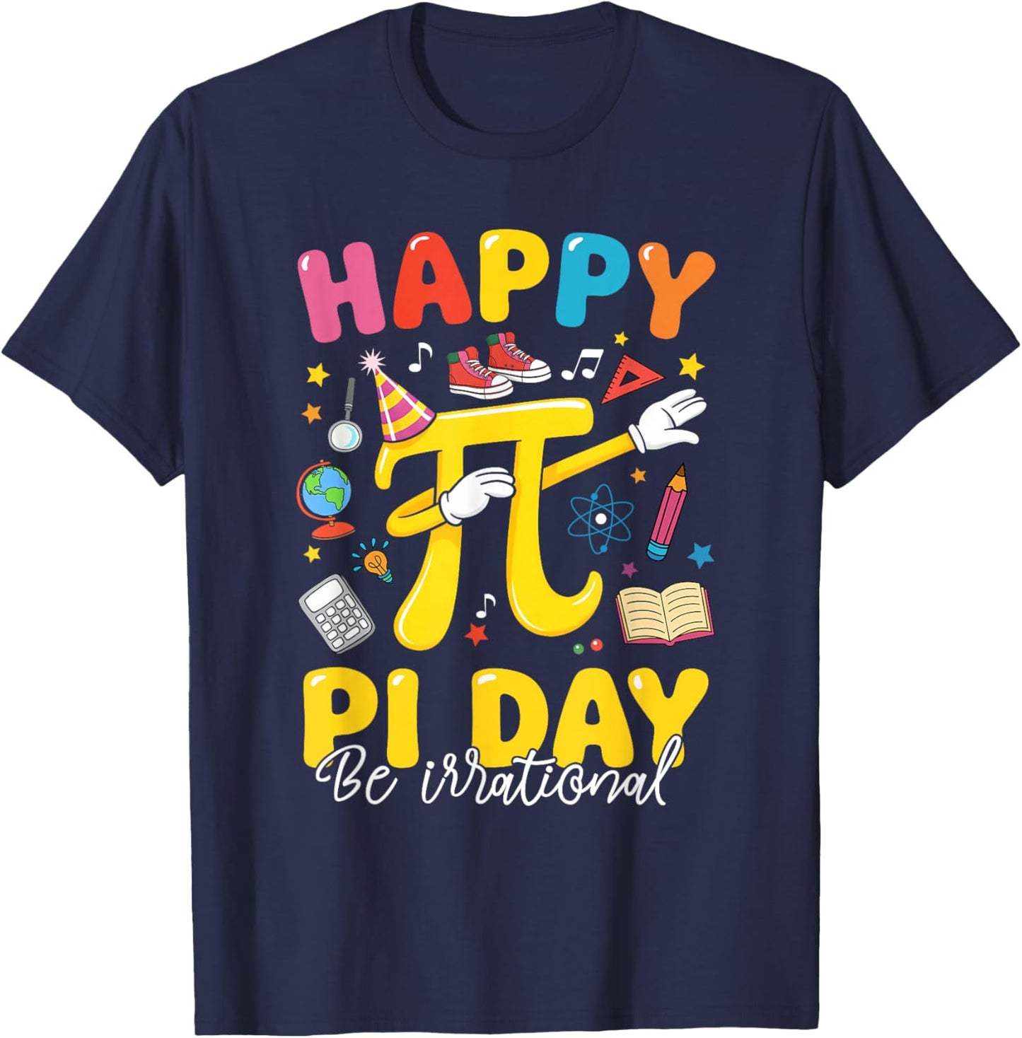 Happy Pi Day 3.14 Be Irrational Cute Mathematic Math Teacher T-Shirt - T-Shirt | Navy