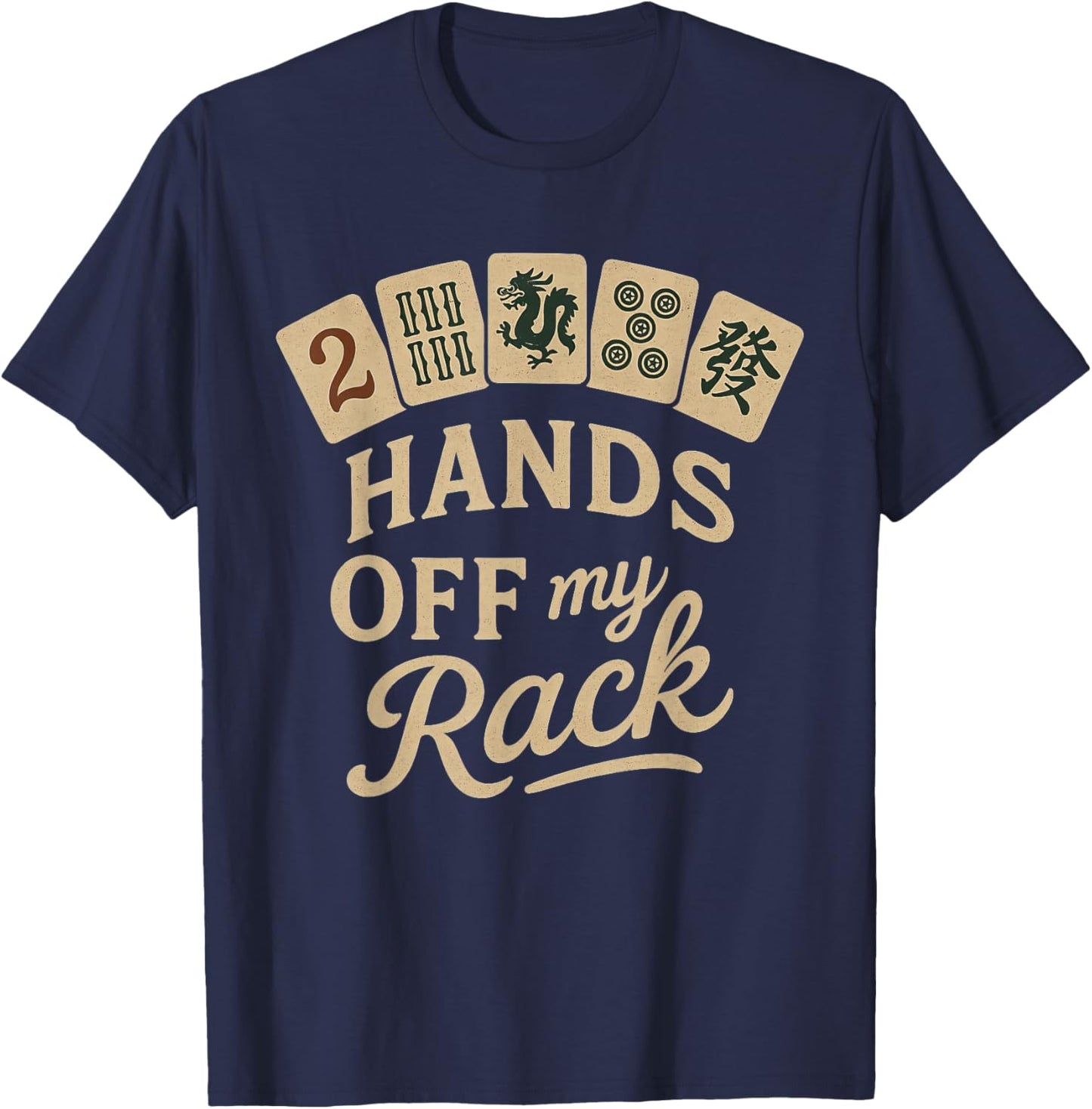 Mahjong Lover Chinese Game Night Funny Hands Off My Rack T-Shirt - T-Shirt | Navy