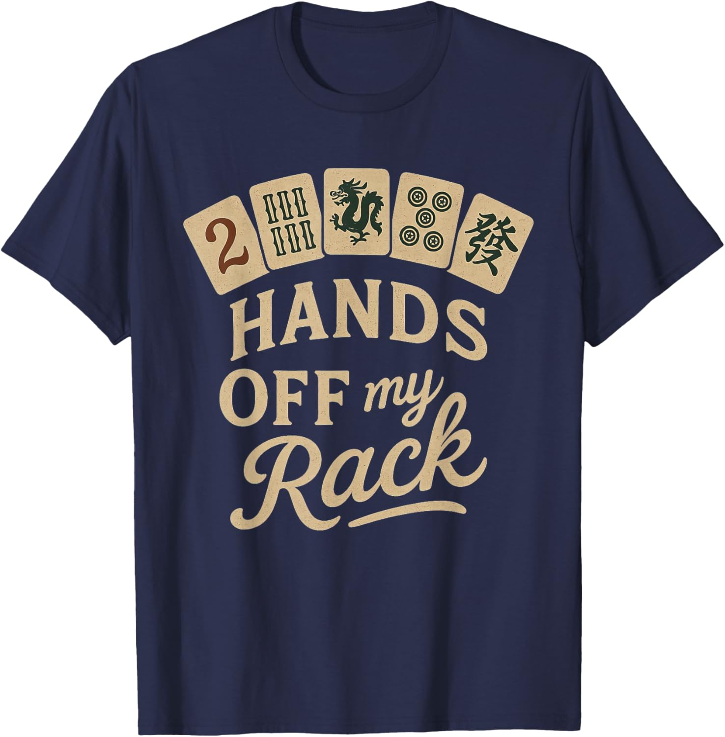Mahjong Lover Chinese Game Night Funny Hands Off My Rack T-Shirt - T-Shirt | Navy