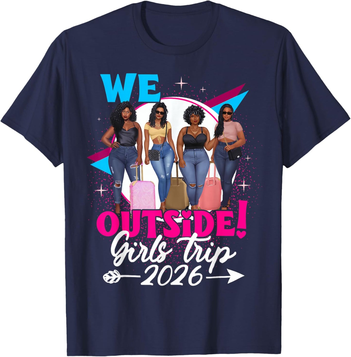We Outside Girls Trip 2026 Afro Girls Black Together T-Shirt - T-Shirt | Navy