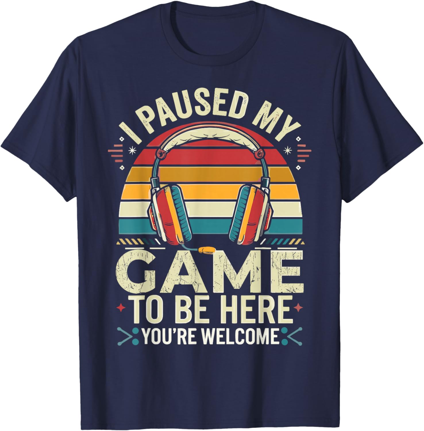 I Paused My Game to Be Here Retro Gamer T-Shirt - T-Shirt | Navy