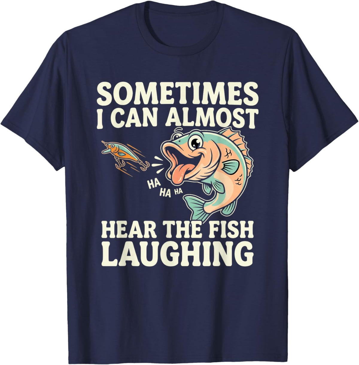 Funny Fishing Quote – Hear The Fish Laughing Bass T-Shirt - T-Shirt | Navy
