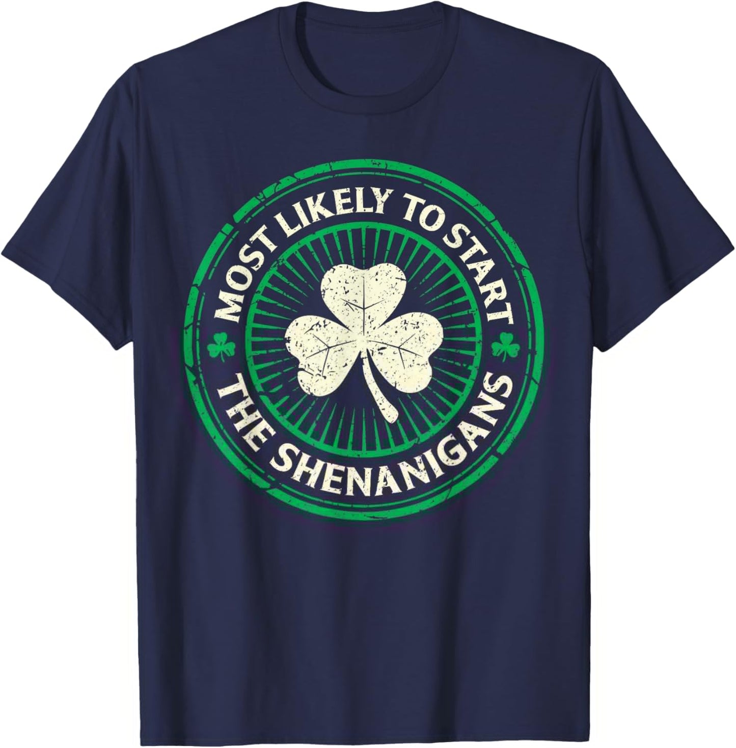Most Likely to Start The Shenanigans Funny St Patricks Day T-Shirt - T-Shirt | Navy