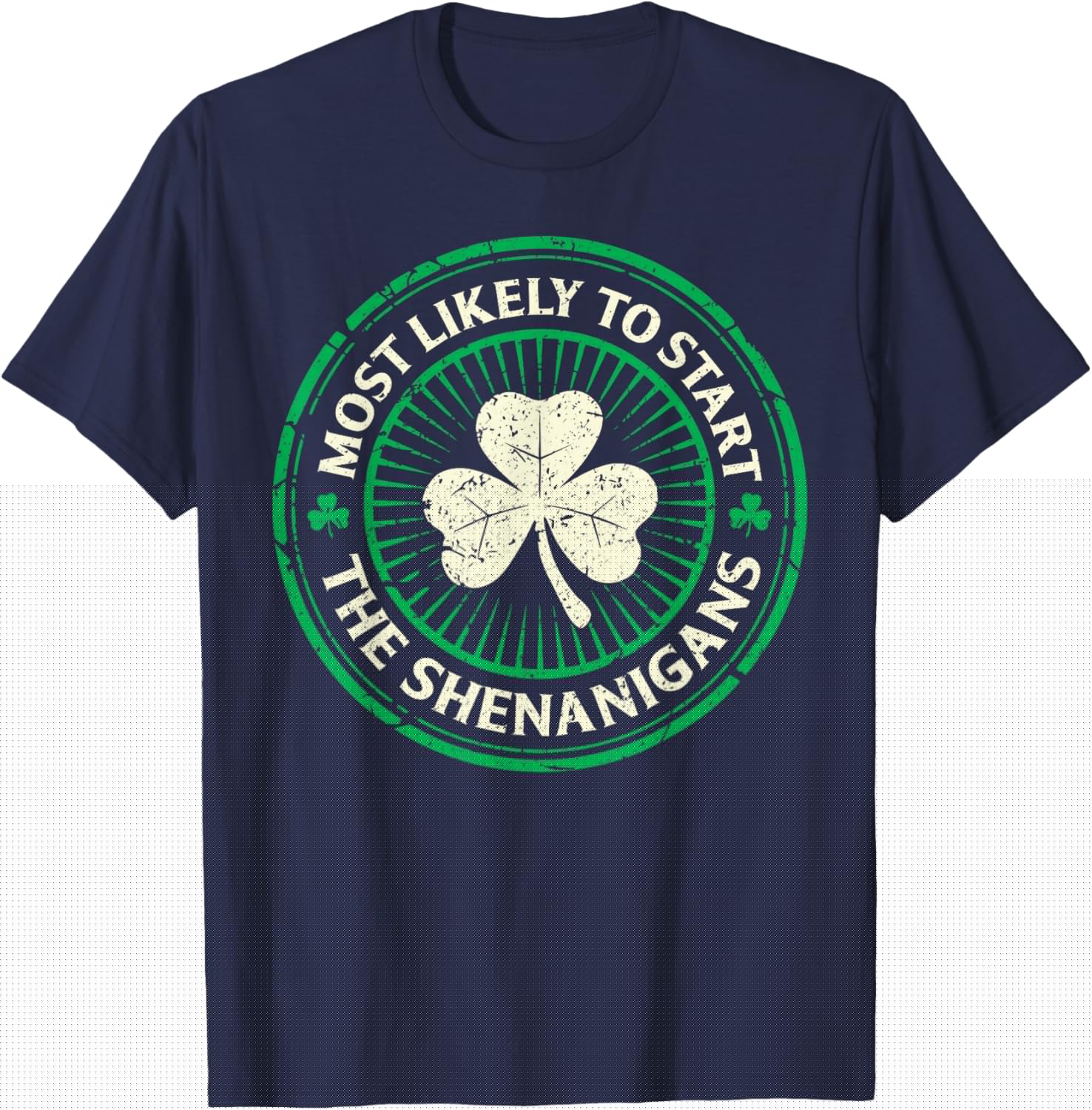 Most Likely to Start The Shenanigans Funny St Patricks Day T-Shirt - T-Shirt | Navy