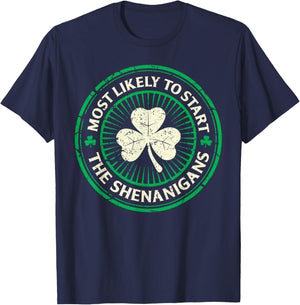 Most Likely to Start The Shenanigans Funny St Patricks Day T-Shirt - T-Shirt | Navy