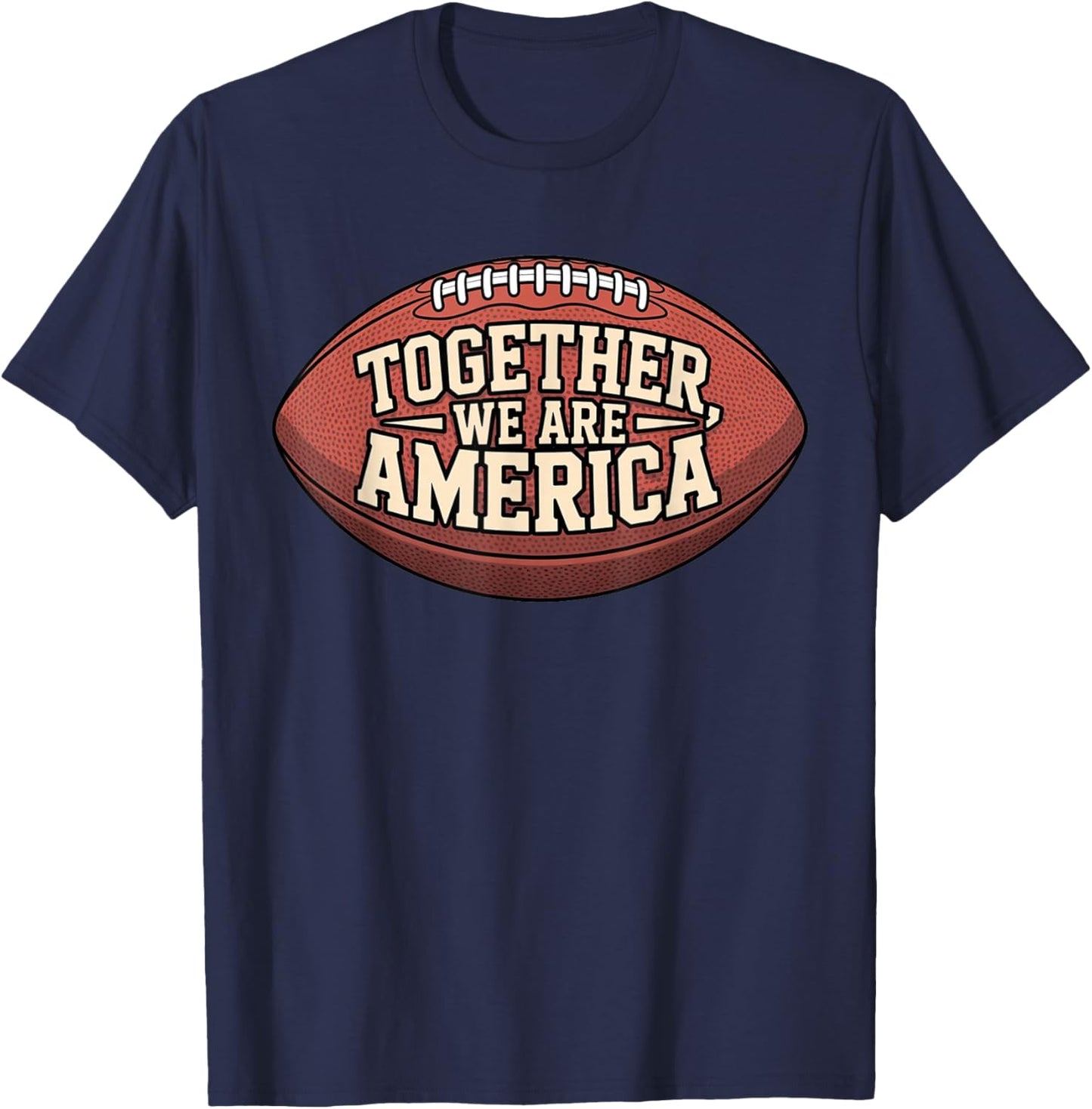Together We are America - Unity Football Spirit American T-Shirt - T-Shirt | Navy