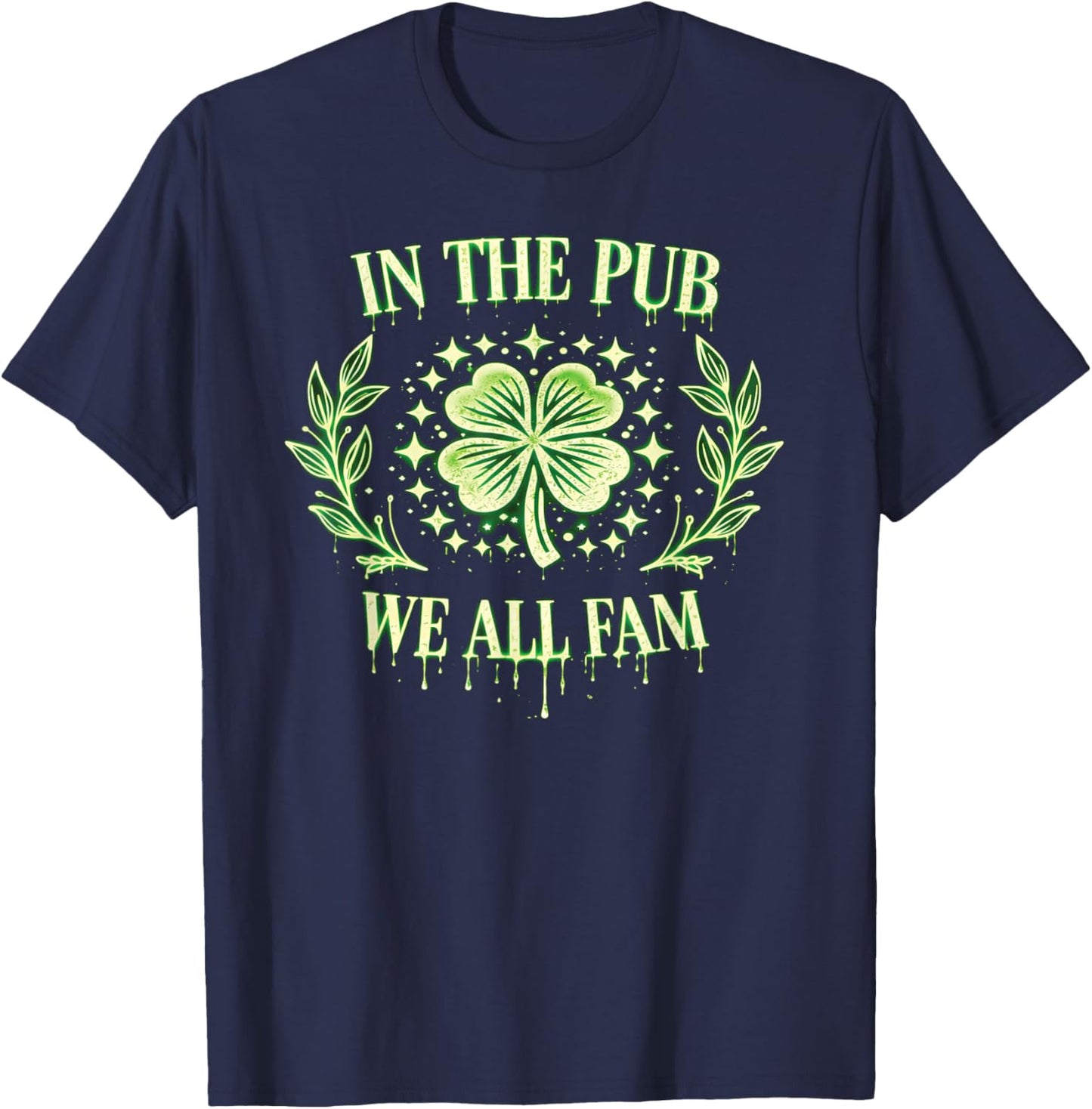 St Patricks Day in Pub We All Fam Drippy Great Bar Crawl T-Shirt - T-Shirt | Navy