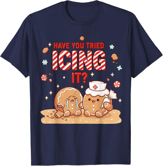 Nurse Gingerbread Man Costume, Xmas Have You Tried Icing It T-Shirt - T-Shirt | Navy