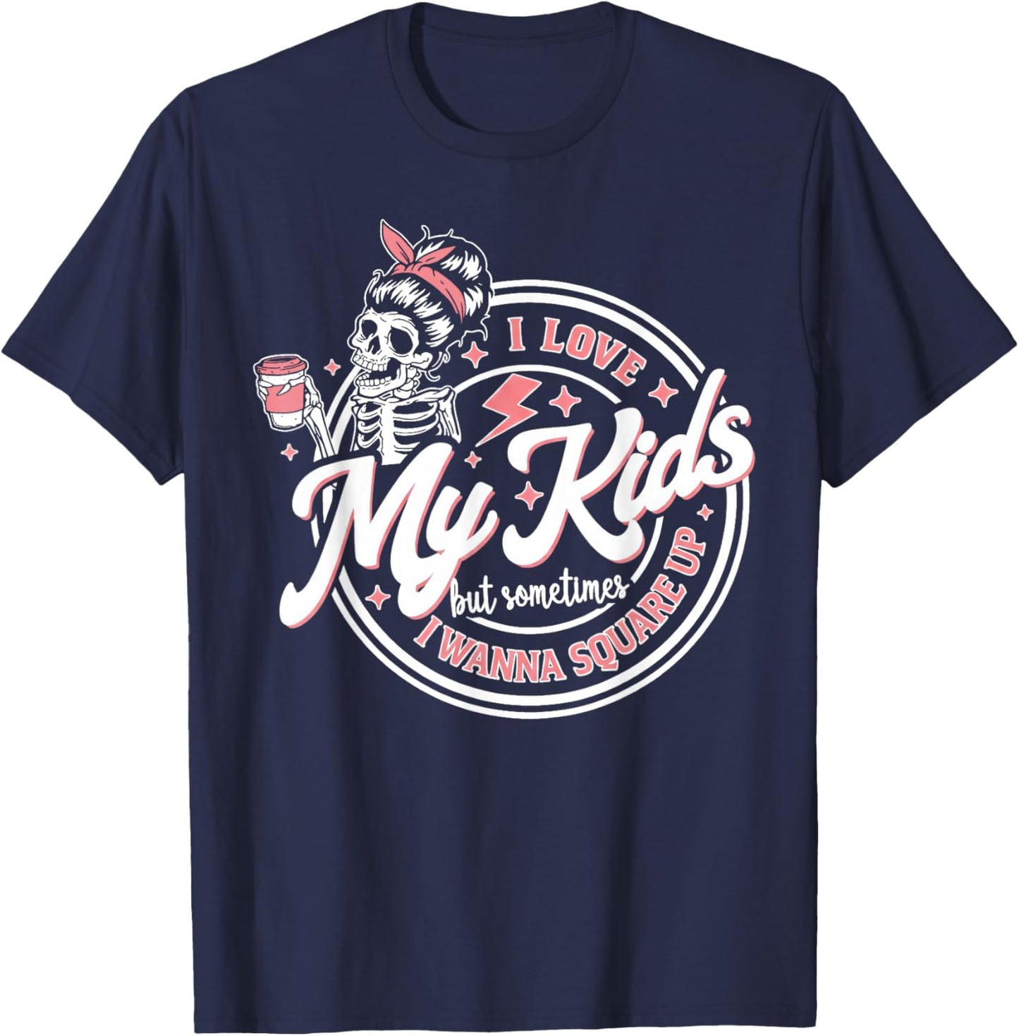 I Love My Kids but Sometimes I Wanna Square up T-Shirt - T-Shirt | Navy