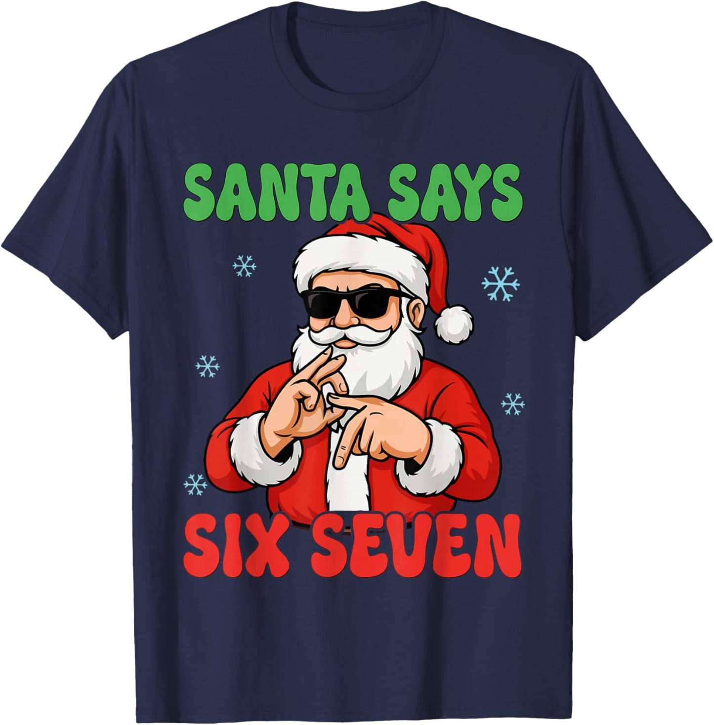 Santa Says Six Seven Meme 67 Christmas Holiday Cute Xmas 6 7 T-Shirt - T-Shirt | Navy