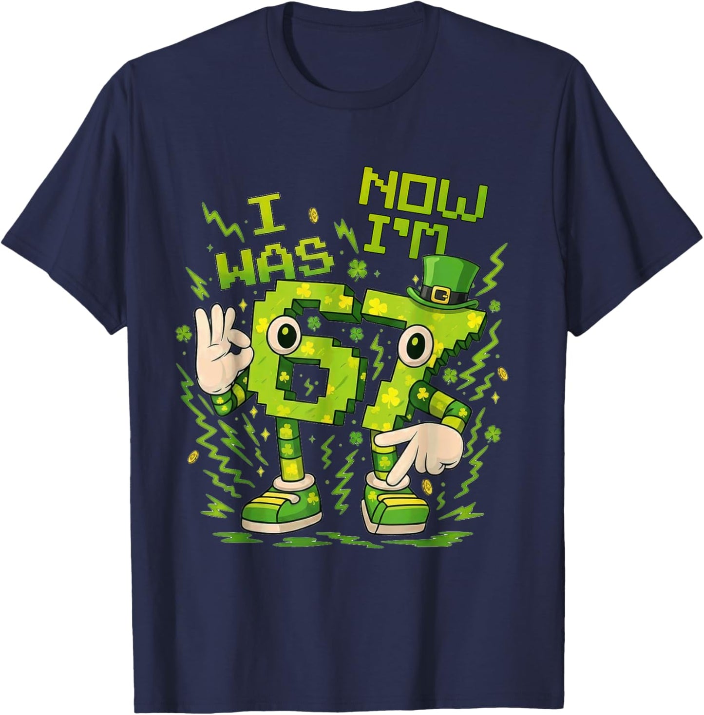 I was 6 Now I'm 7th Birthday Party St Patricks Day 67 Meme T-Shirt - T-Shirt | Navy