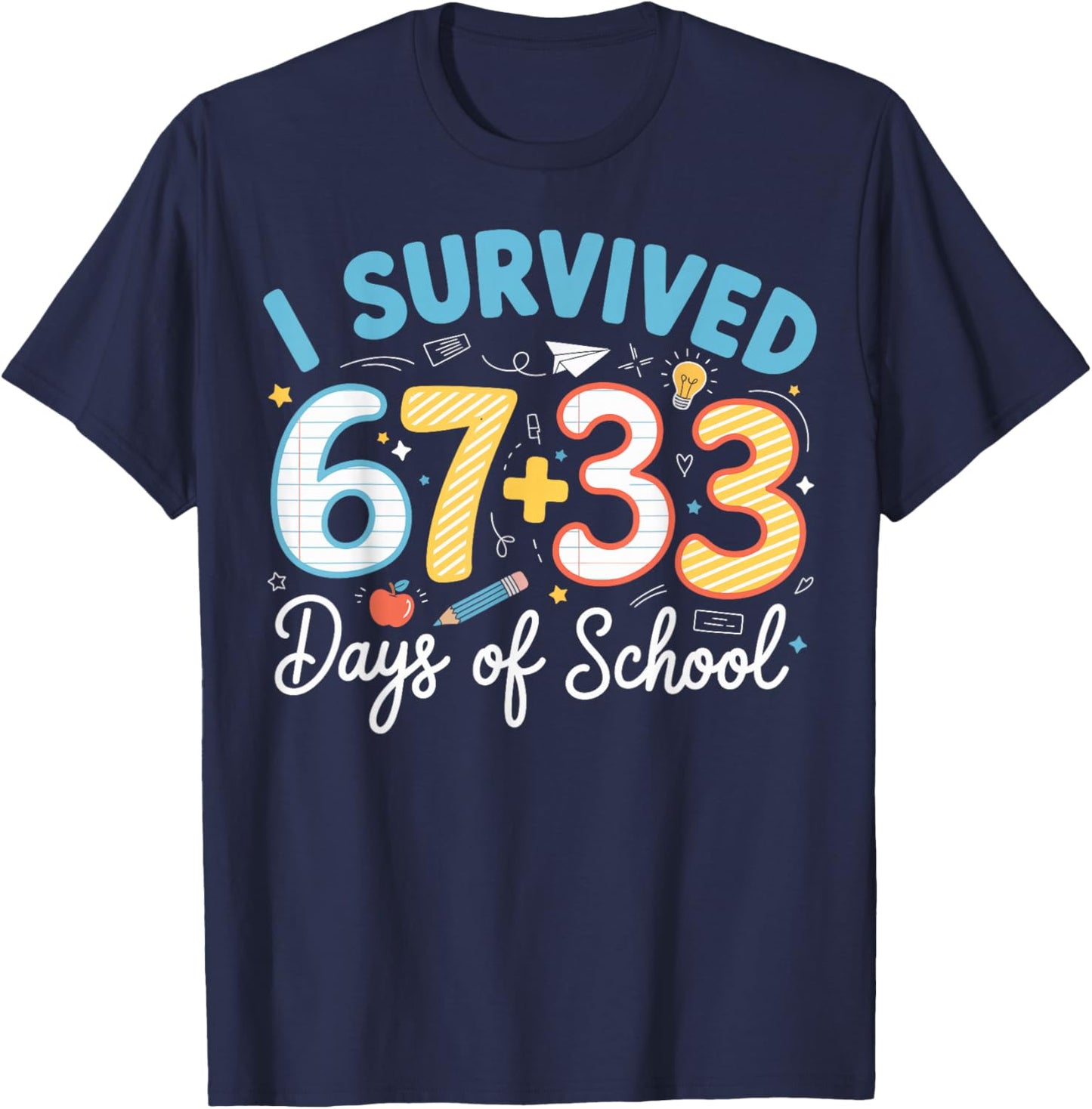 I Survived 100 Days of School 67 + 33 Funny Six Seven 6 7 T-Shirt - T-Shirt | Navy