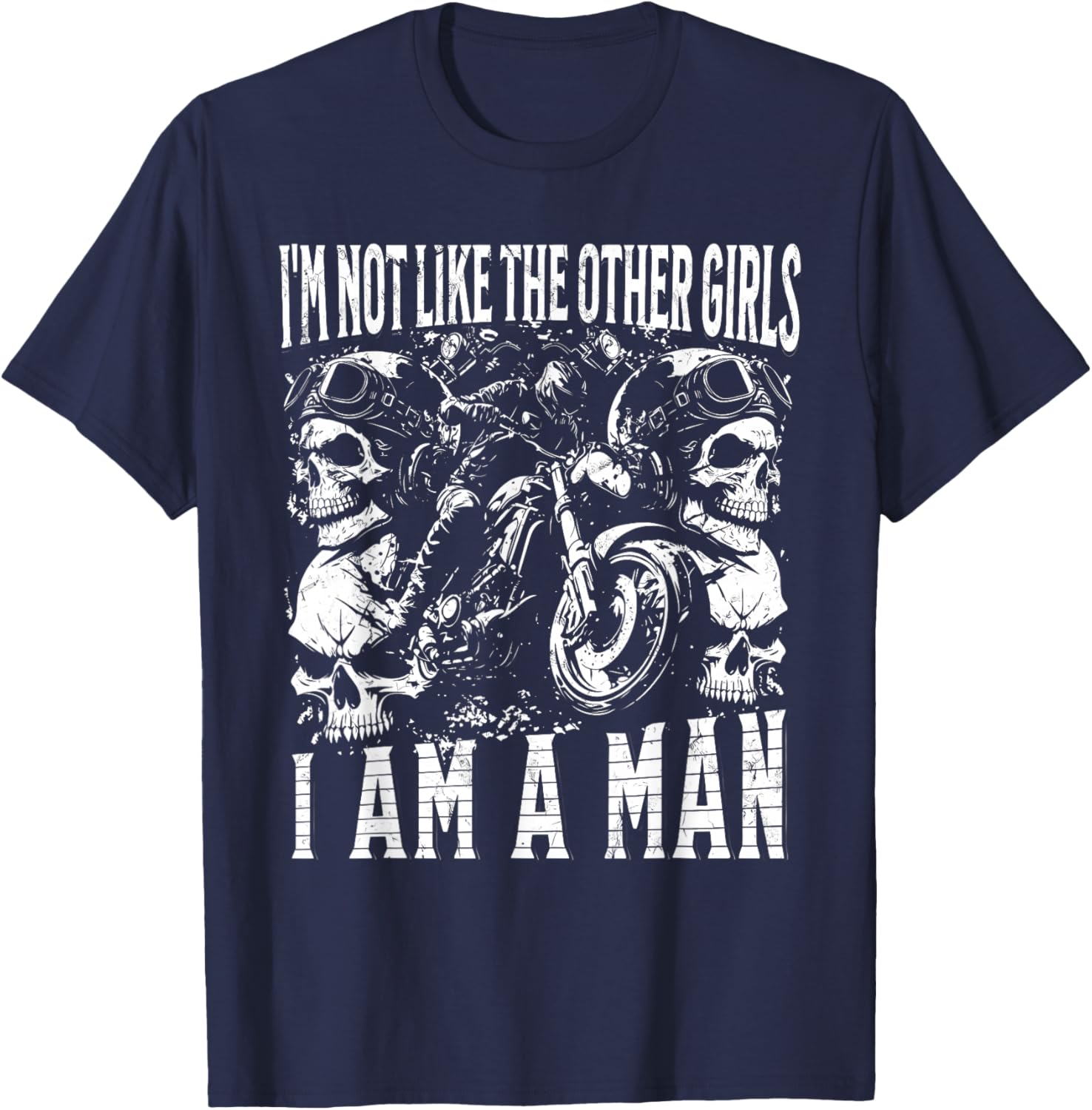 I'm NOT Like Other Girls I AM A Man Funny Design T-Shirt - T-Shirt | Navy
