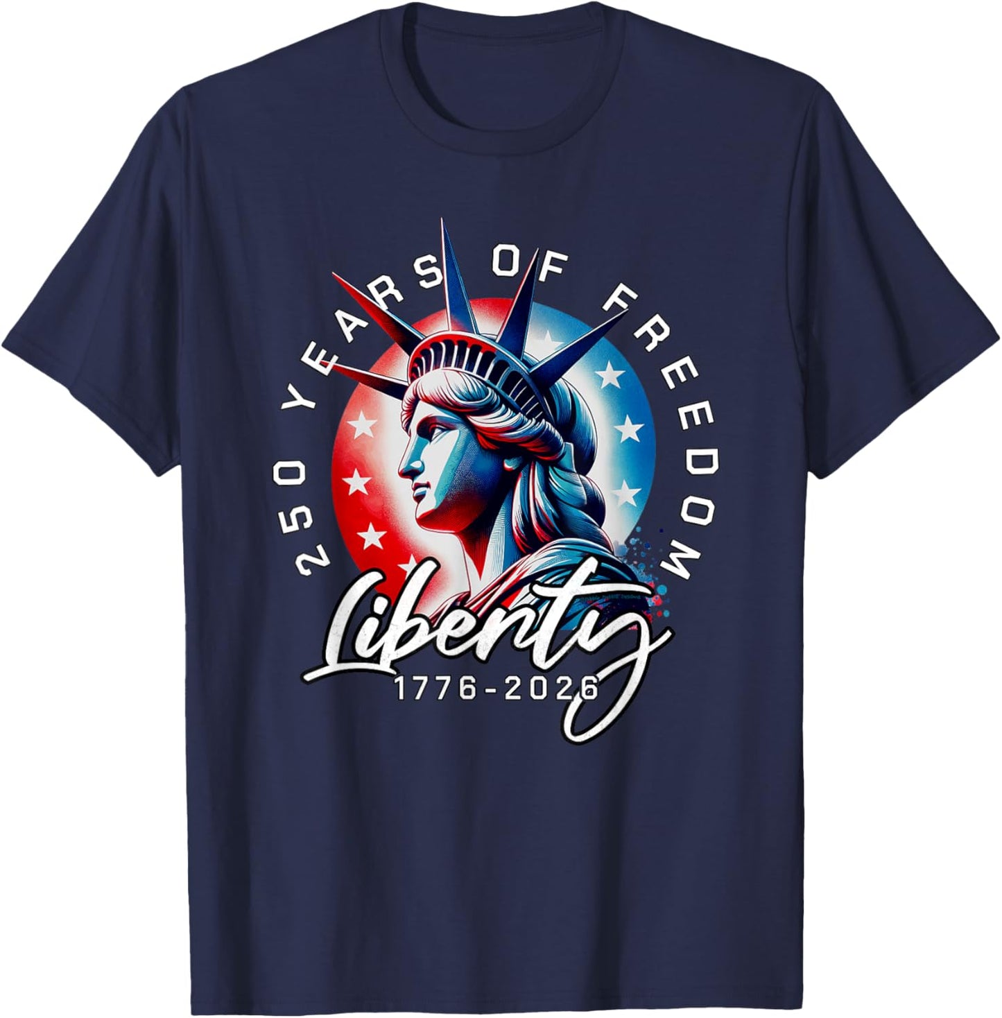 Statue of Liberty 250 Years 1776-2026 250th Birthday T-Shirt - T-Shirt | Navy