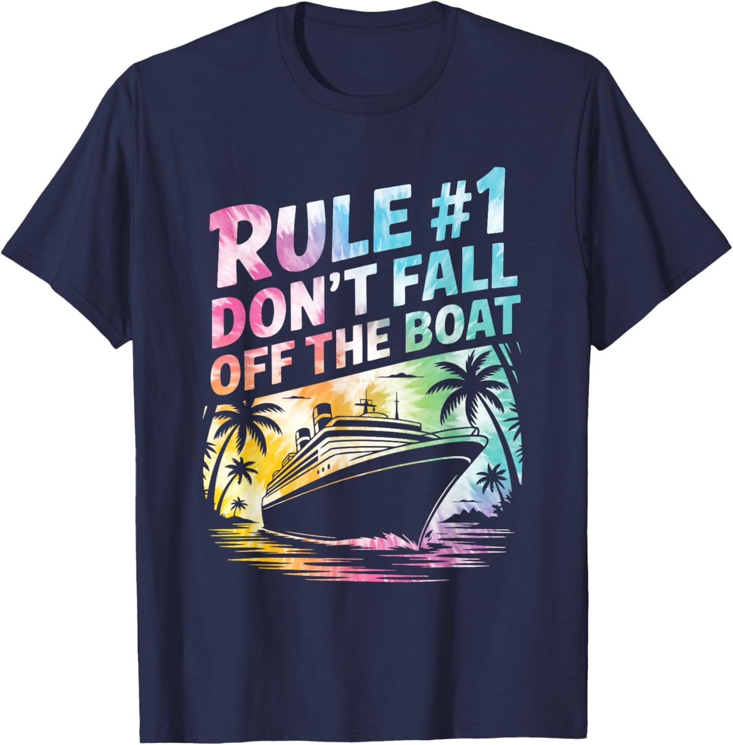 Rule #1 Don’t Fall Off The Boat Funny Cruise Trip Tie Dye T-Shirt - T-Shirt | Navy