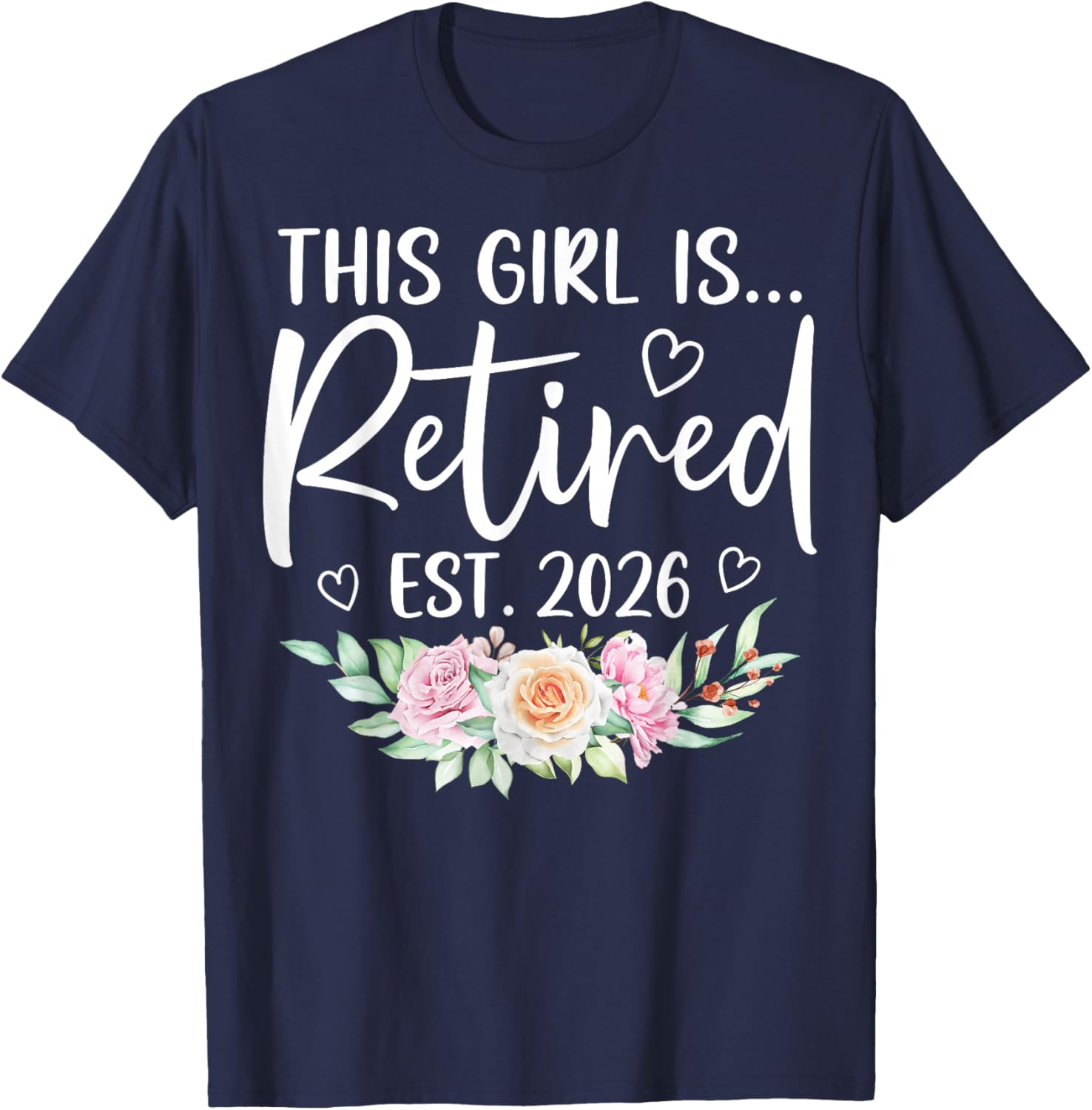 This Girl is Retired Est. 2026 Floral Retirement Women T-Shirt - T-Shirt | Navy