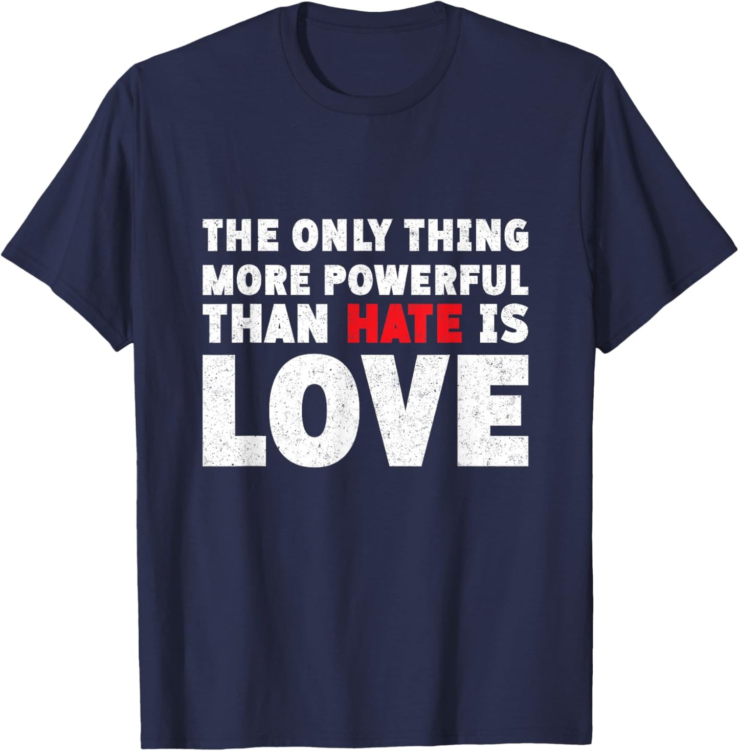 The Only Thing More Powerful Than Hate is Love Vintage T-Shirt - T-Shirt | Navy
