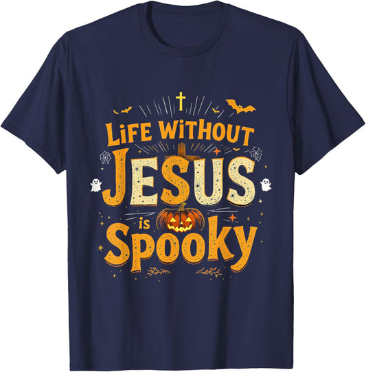 Life Without Jesus is Spooky Christian Halloween Design T-Shirt - T-Shirt | Navy