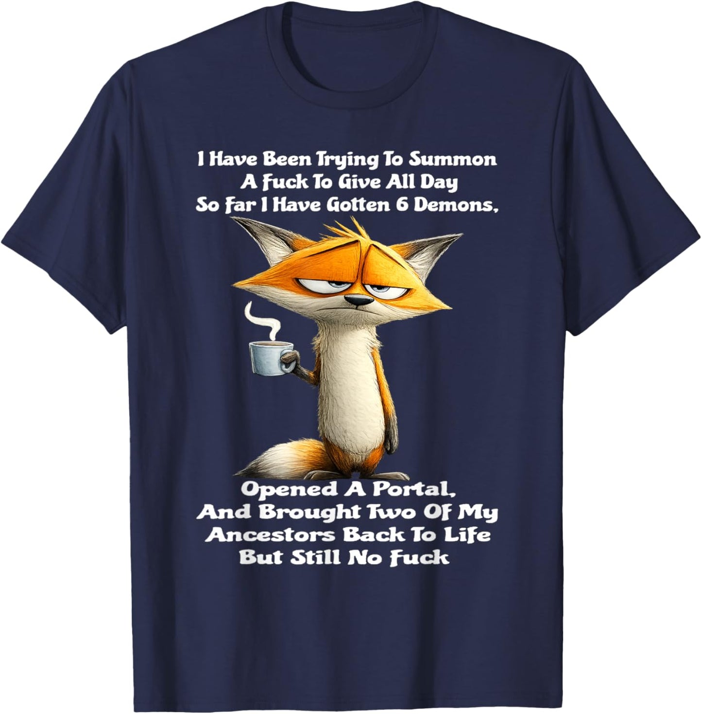 Fox - I Have Been Trying to Summon A Fuck to Give All Day T-Shirt - T-Shirt | Navy