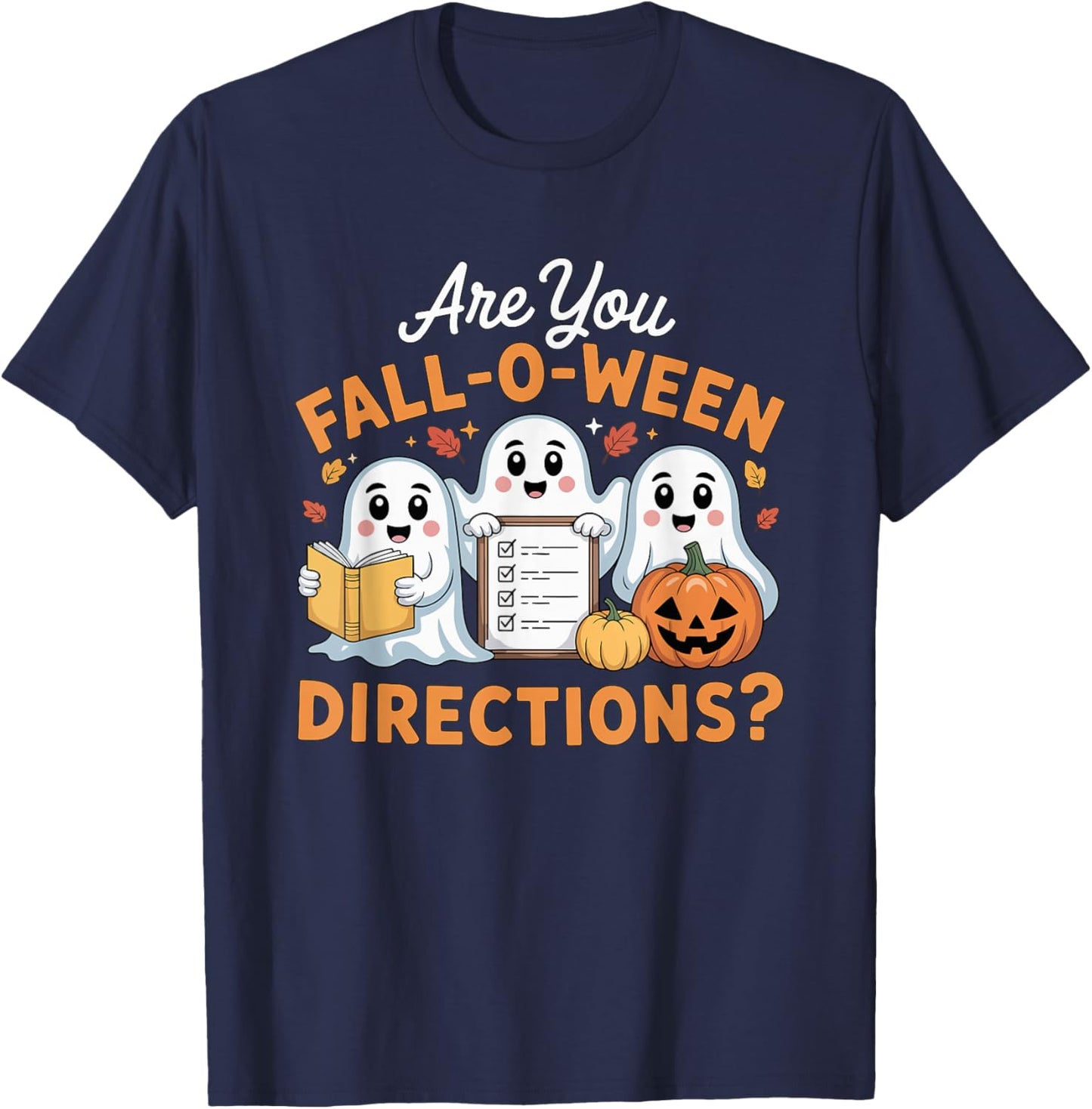 are You Fall O Ween Directions Teacher Ghost Halloween T-Shirt - T-Shirt | Navy