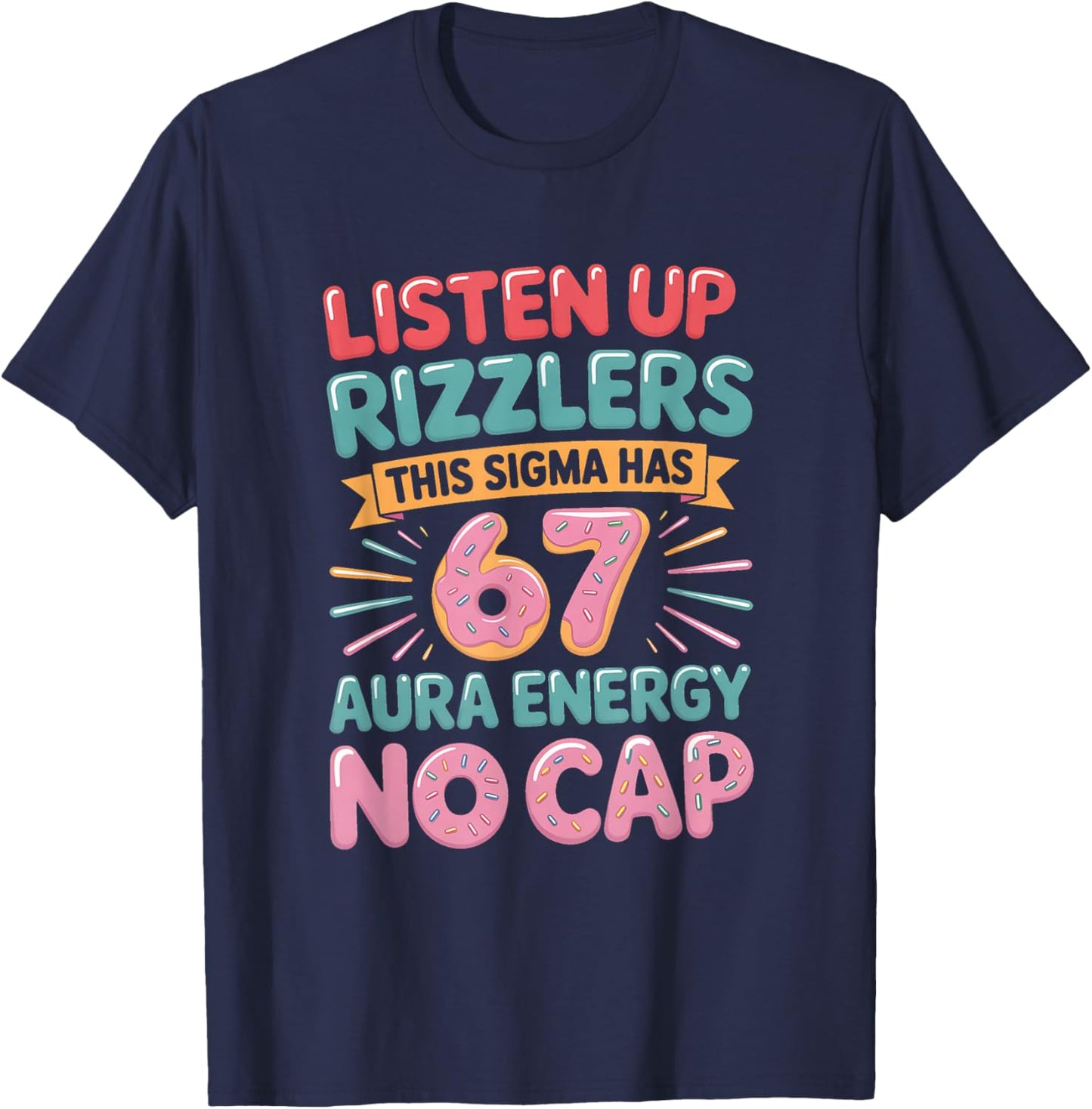 Listen Up Rizzlers This Sigma Has 67 Aura Energy Six Seven T-Shirt - T-Shirt | Navy