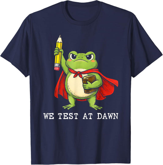 We Test At Dawn Frog Test Day Final Exam Teachers Students T-Shirt - T-Shirt | Navy