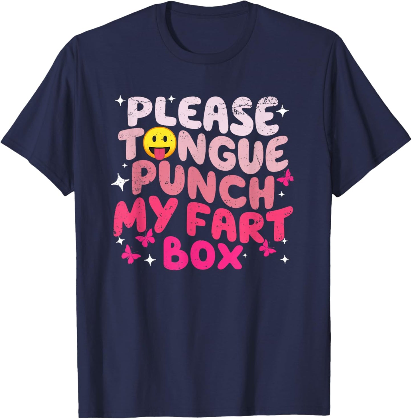 Please Tongue Punch My Fart Box Funny Inappropriate T-Shirt - T-Shirt | Navy