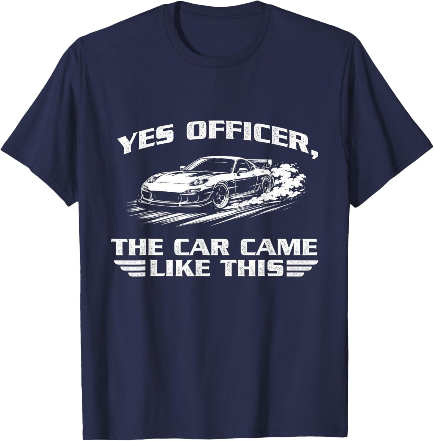 Yes Officer, The Car Came Like This - Racing Car JDM Lover T-Shirt - T-Shirt | Navy