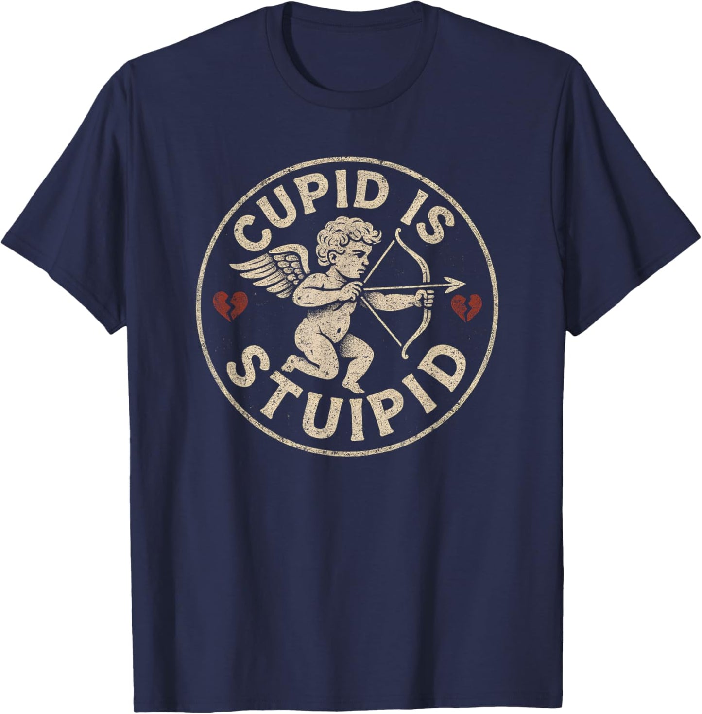 Cupid is Stupid Hate Valentines Anti Valentine Stupid Cupid T-Shirt - T-Shirt | Navy