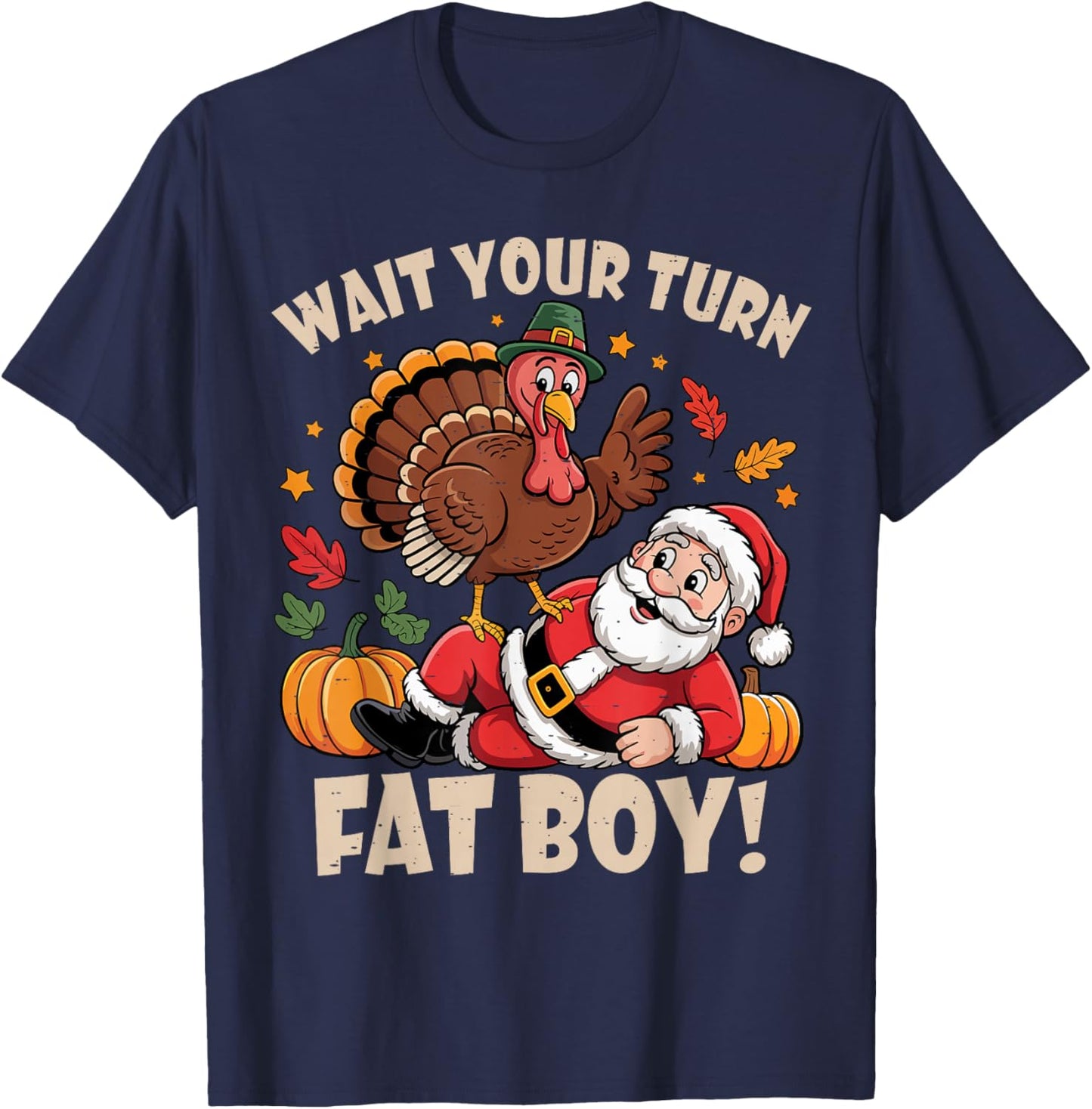 Wait Your Turn Fat Boy Funny Thanksgiving Christmas T-Shirt - T-Shirt | Navy