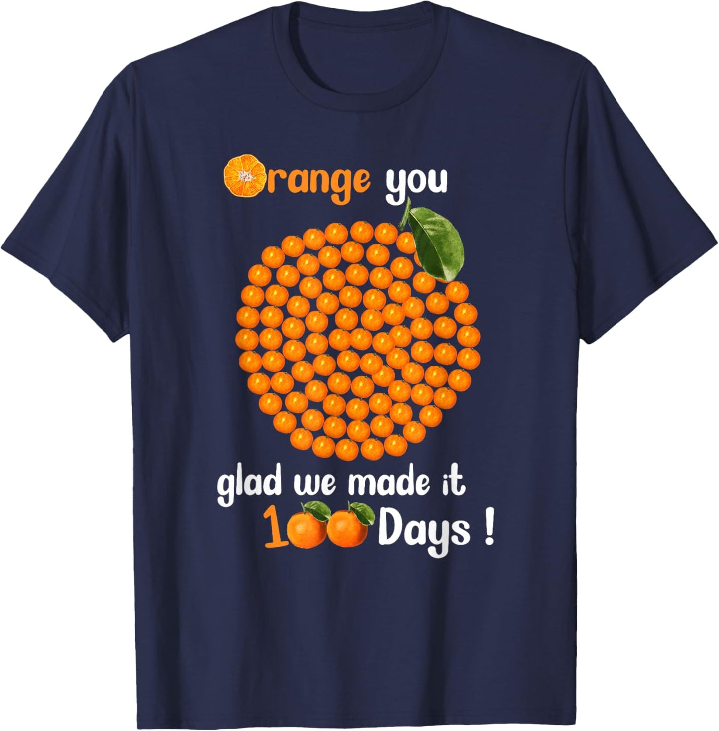 100 Oranges You Glad we Made it 100 Days T-Shirt - T-Shirt | Navy