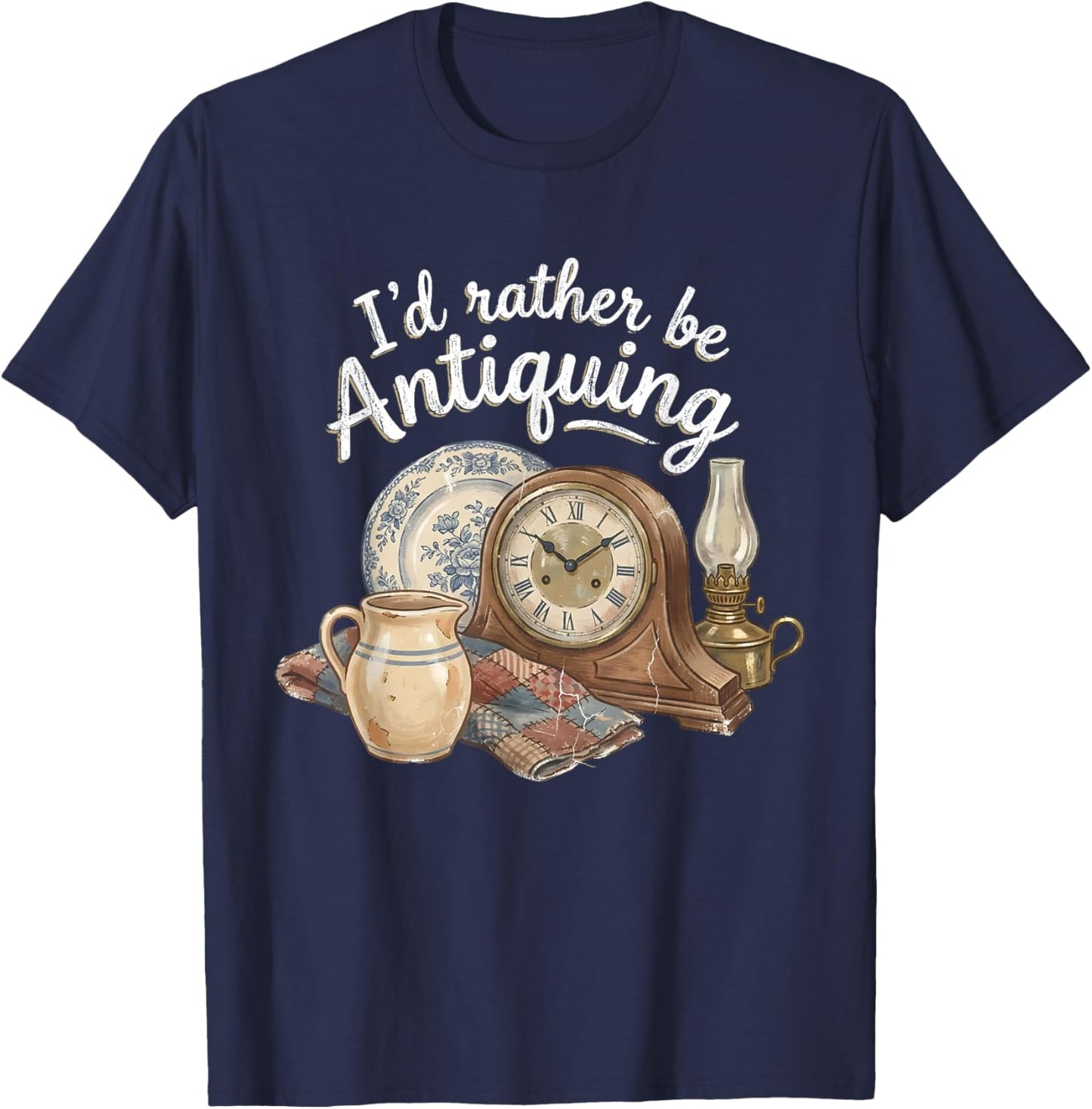 I'd Rather Be Antiquing Vintage Antiques Collector Lover T-Shirt - T-Shirt | Navy