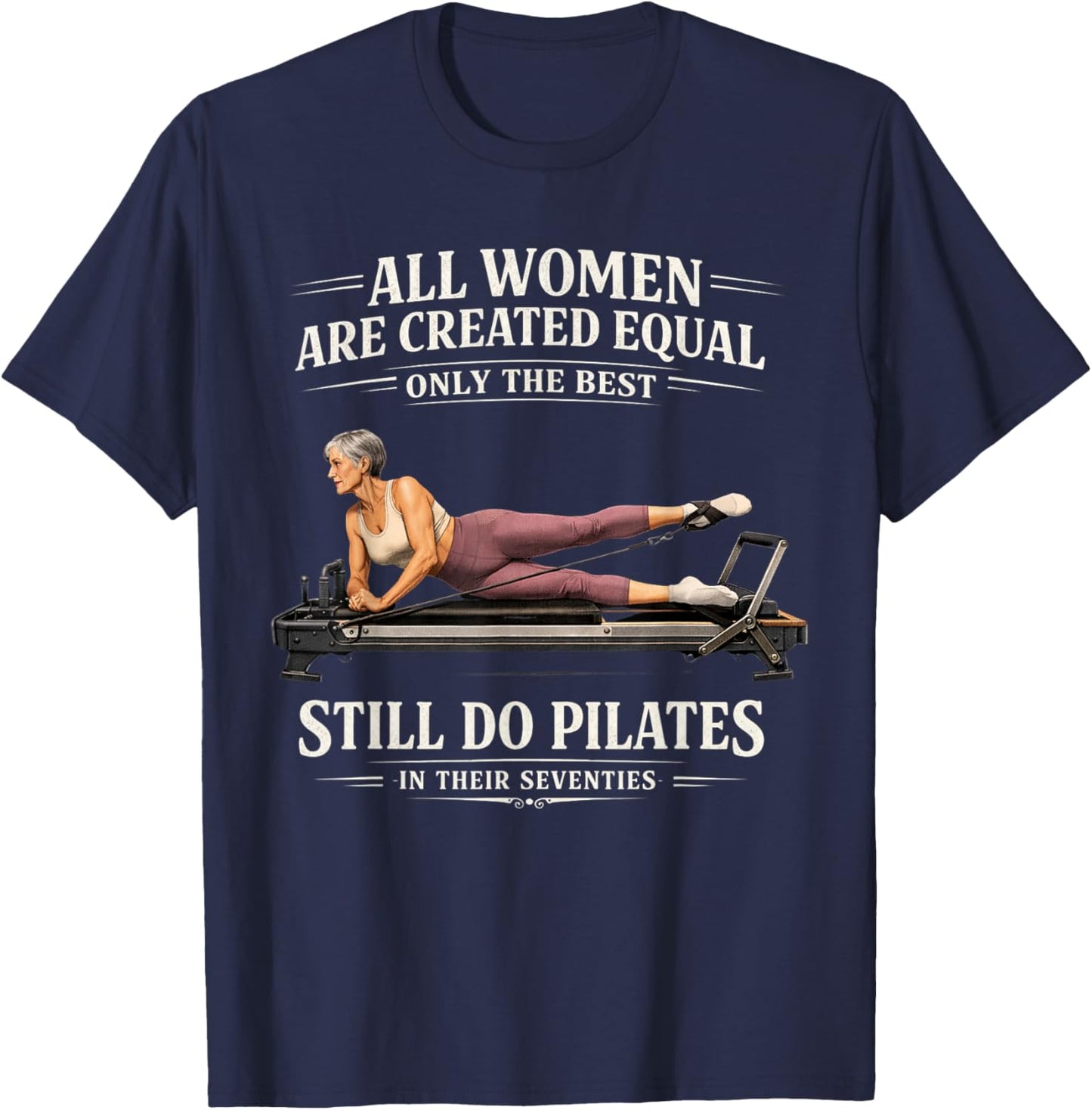 All Women are Created Equal Still Do Pilates in 70s T-Shirt - T-Shirt | Navy