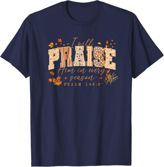 I Will Praise Him in Every Season Fall, Thanksgiving Design T-Shirt - T-Shirt | Navy