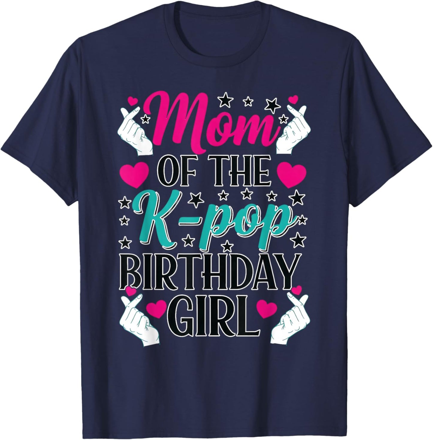 Mom of The K Pop Birthday Girl Korean Pop Fan Girls Women T-Shirt - T-Shirt | Navy