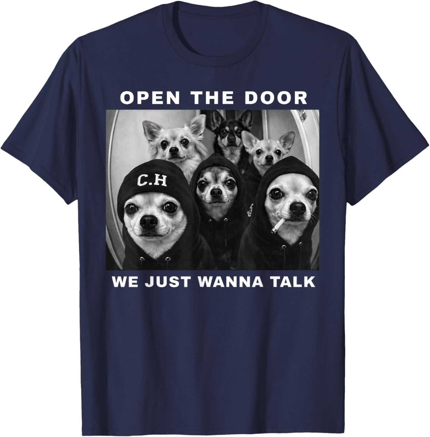 Open The Door We Just Wanna Talk Funny Chihuahua Dog Meme T-Shirt - T-Shirt | Navy