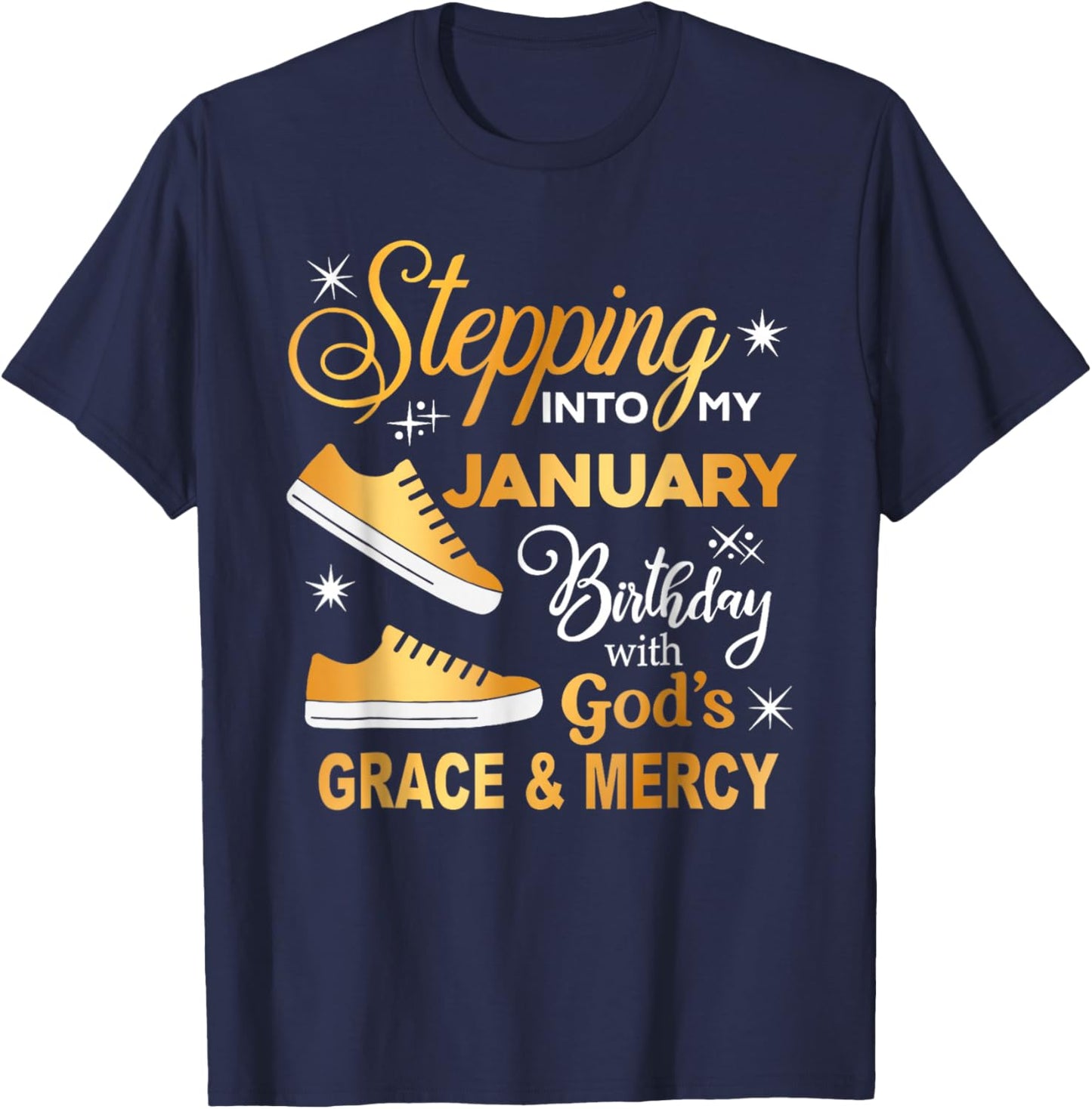 Stepping Into My January Birthday with God Grace Mercy T-Shirt - T-Shirt | Navy